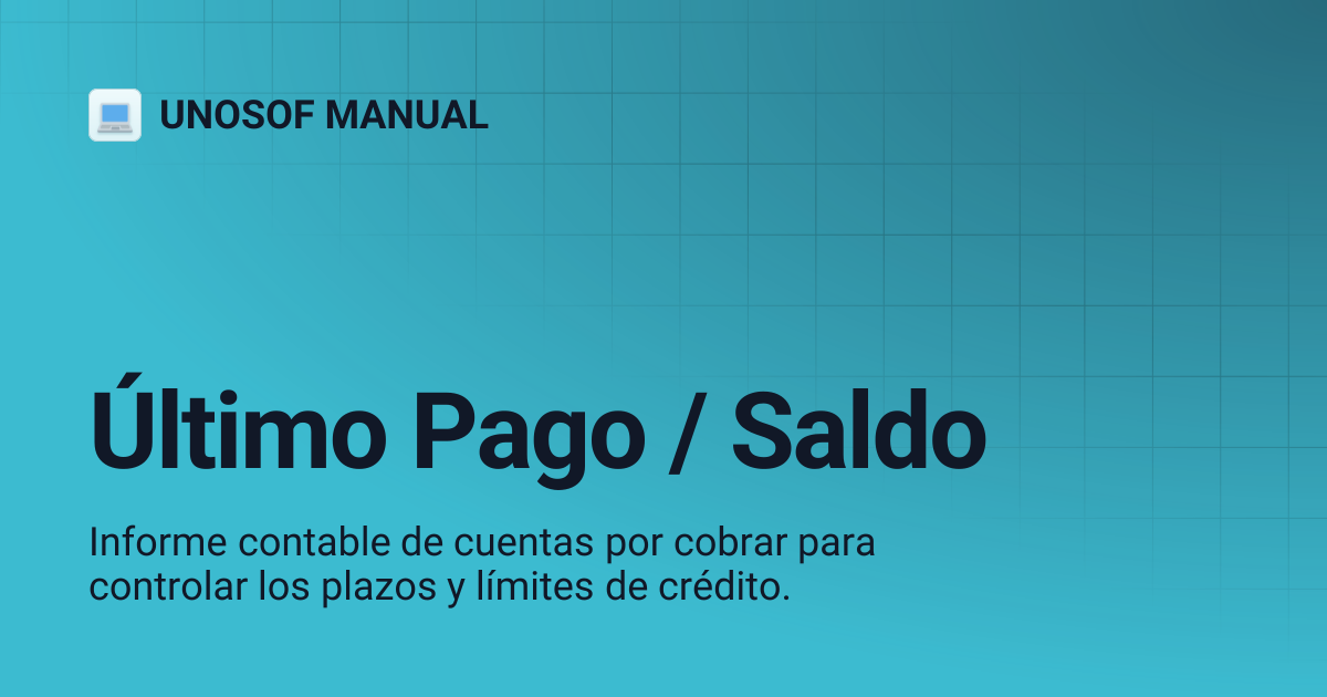 Último Pago / Saldo | Guía de Usuario ES | UNOSOF MANUAL
