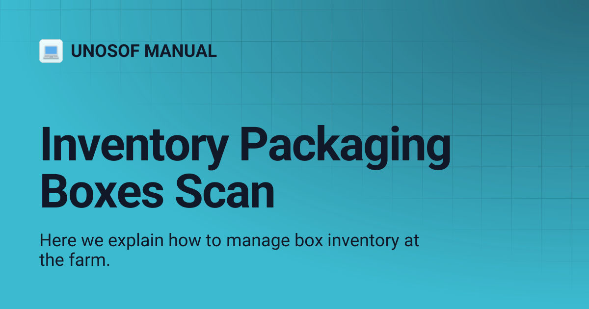 Inventory Packaging Boxes Scan | UNOSOF MANUAL