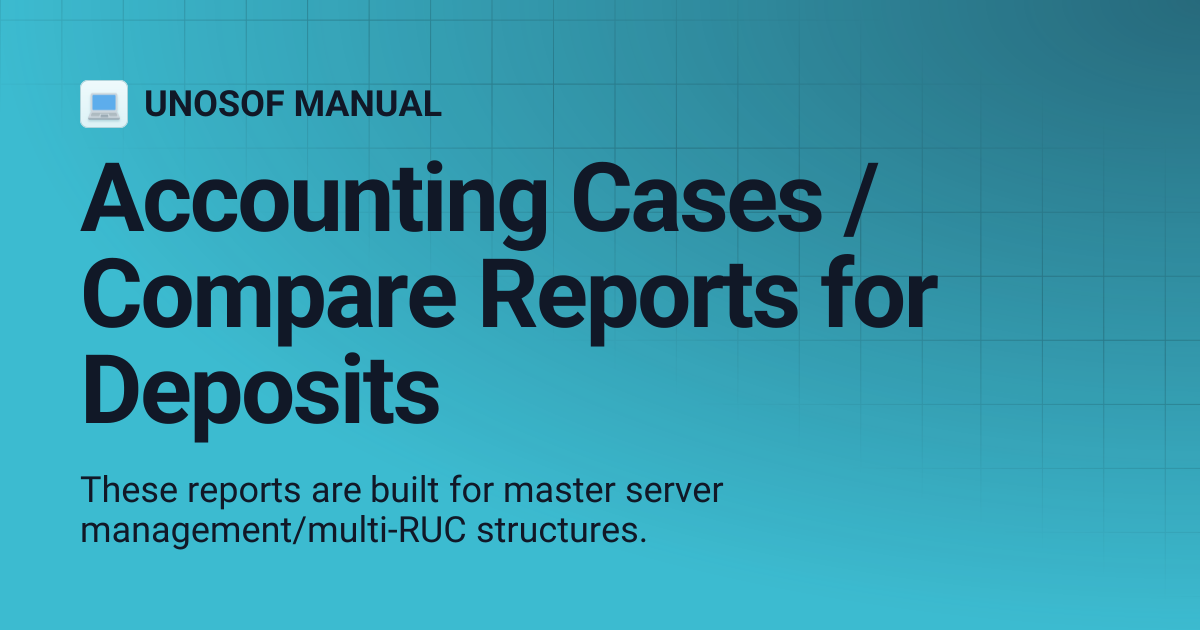 Accounting Cases / Compare Reports for Deposits | UNOSOF MANUAL